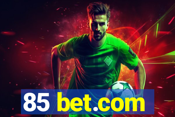 85 bet.com